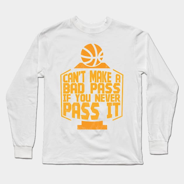 Can't Make A Bad Pass If You Never Pass It - Memes Long Sleeve T-Shirt by D3Apparels